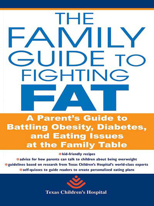 Title details for The Family Guide to Fighting Fat by Texas Children's Hospital - Available
